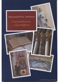 Farkas Kristóf Vince, Pető István - Zarándokúton a Jászságban, Jászfényszaru 0 antikvár könyv