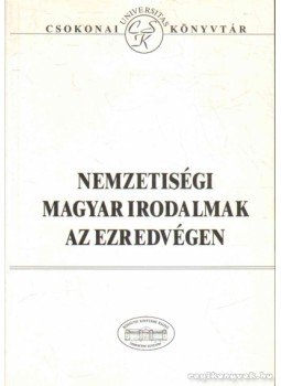 Görömbei András - Nemzetiségi magyar irodalmak az ezredvégen Görömbei András - Nemzetiségi magyar irodalmak az ezredvégen, 2000 antikvár könyv