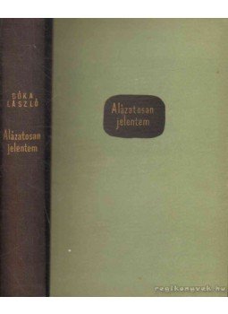 Bóka László - Alázatosan jelentem Bóka László - Alázatosan jelentem, Budapest 1961 antikvár könyv