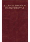 Csorba László - A Kossuth-emigráció fényképeskönyve