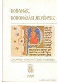 Bende Lívia (szerk.),Lőrinczy Gábor (szerk.) - Koronák, koronázási jelvények (Crowns, coronation insignia)