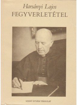 Harsányi Lajos - Fegyverletétel Harsányi Lajos - Fegyverletétel, Budapest 0 antikvár könyv