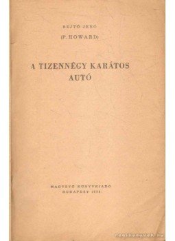 Rejtő Jenő - A tizennégy karátos autó Rejtő Jenő - A tizennégy karátos autó, Budapest 1958 antikvár könyv