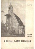 Varga József - A kis katekizmus példákban VII. kötet
