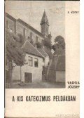 Varga József - A kis katekizmus példákban X. kötet