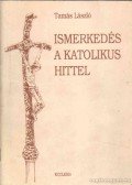 László Tamás - Ismerkedés a katolikus hittel