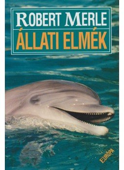 Robert Merle - Állati elmék Robert Merle - Állati elmék, Budapest 2009 antikvár könyv