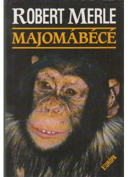 Robert Merle - Majomábécé Robert Merle - Majomábécé, Budapest 2005 antikvár könyv