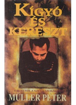 Müller Péter - Kígyó és kereszt Müller Péter - Kígyó és kereszt, Budapest 1997 antikvár könyv