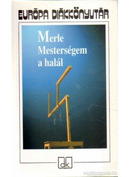 Robert Merle - Mesterségem a halál Robert Merle - Mesterségem a halál, Budapest 2005 antikvár könyv