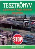 Békési István dr. - Tesztkönyv a járművezetői vizsgák valamennyi kategóriájához
