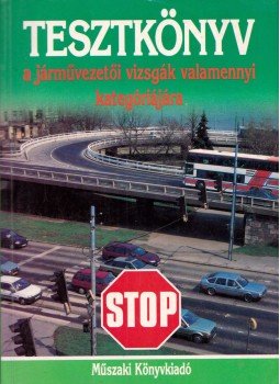 Békési István dr. - Tesztkönyv a járművezetői vizsgák valamennyi kategóriájához, Budapest 1996 antikvár könyv