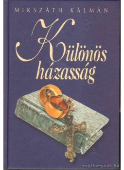 Mikszáth Kálmán - Különös házasság Mikszáth Kálmán - Különös házasság, Budapest 2005 antikvár könyv