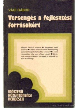 Vági Gábor - Versengés a fejlesztési forrásokért Vági Gábor - Versengés a fejlesztési forrásokért, Budapest 1982 antikvár könyv