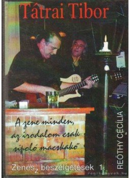 Reőthy Cecília - A zene minden, az irodalom csak sípoló macskakő Reőthy Cecília - A zene minden, az irodalom csak sípoló macskakő, Budapest 2007 antikvár könyv