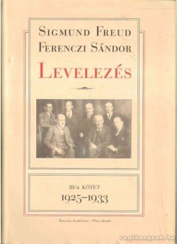 Ferenczi Sándor, Sigmund Freud - Levelezés III/2. kötet Ferenczi Sándor, Sigmund Freud - Levelezés III/2. kötet, Budapest 2005 antikvár könyv