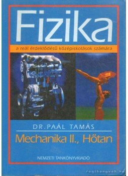 Dr. Paál Tamás - Fizika - Mechanika II., hőtan Dr. Paál Tamás - Fizika - Mechanika II., hőtan, 1998 antikvár könyv