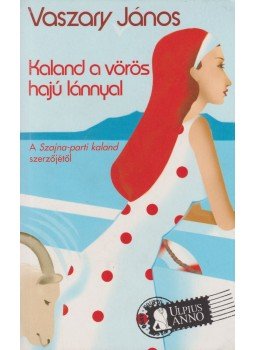 Vaszary János - Kaland a vörös hajú lánnyal Vaszary János - Kaland a vörös hajú lánnyal, Budapest 2007 antikvár könyv