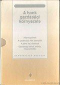 Sághi Márta (szerk.) - A bank gazdasági környezete