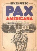Békés Rezső - Pax Americana