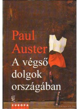 Auster, Paul - A végső dolgok országában Auster, Paul - A végső dolgok országában, Budapest 2005 antikvár könyv