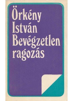 Örkény István - Bevégzetlen ragozás Örkény István - Bevégzetlen ragozás, Bukarest 1982 antikvár könyv