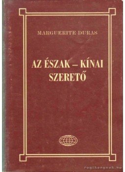 Duras, Marguerite - Az észak-kínai szerető Duras, Marguerite - Az észak-kínai szerető, 1995 antikvár könyv