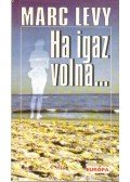 Marc Levy - Ha igaz volna...