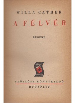 Willa Cather - A félvér Willa Cather - A félvér, Budapest 1944 antikvár könyv