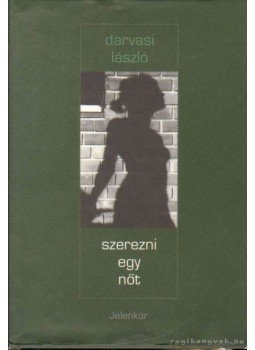 Darvasi László - Szerezni egy nőt Darvasi László - Szerezni egy nőt, Pécs 2000 antikvár könyv