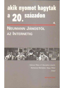 Nagy Péter, Vámos Tibor, Komenczi Bertalan, Z. Karvalics László - Neumann Jánostól az internetig Nagy Péter, Vámos Tibor, Komenczi Bertalan, Z. Karvalics László - Neumann Jánostól az internetig, Budapest 1999 antikvár könyv