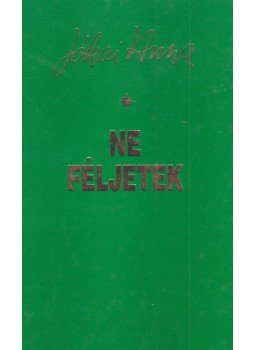 Jókai Anna - Ne féljetek Jókai Anna - Ne féljetek, Budapest 1998 antikvár könyv