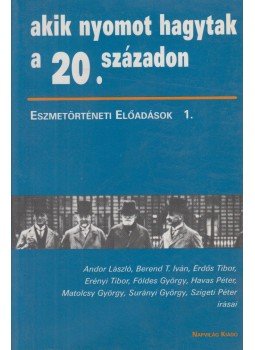 Erényi Tibor, Földes György, Berend T. Iván, Matolcsy György, Andor László, Szigeti Péter, Havas Péter, Surányi György, Erdös Tibor - Eszmetörténeti előadások 1. Erényi Tibor, Földes György, Berend T. Iván, Matolcsy György, Andor László, Szigeti Péter, Havas Péter, Surányi György, Erdös Tibor - Eszmetörténeti előadások 1., Budapest 1998 antikvár könyv