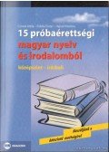 Czövek Attila,Erdélyi Eszter,Hajnal Krisztina - 15 próbaérettségi magyar nyelv és irodalomból