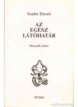 Szabó Dezső - Az egész látóhatár I-II. Szabó Dezső - Az egész látóhatár I-II., Budapest 1991 antikvár könyv