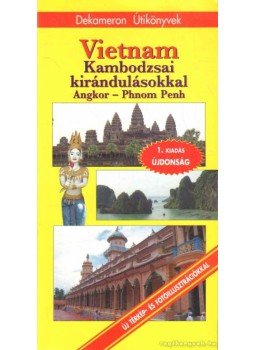 Pap Gábor, Solymos Péter, Csányi Gergő - Vietnam - Kambodzsai kirándulásokkal Pap Gábor, Solymos Péter, Csányi Gergő - Vietnam - Kambodzsai kirándulásokkal, Budapest 2006 antikvár könyv