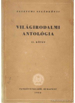 ifj. Horváth János (szerk.), Kardos Tibor - Világirodalmi antológia II. kötet ifj. Horváth János (szerk.), Kardos Tibor - Világirodalmi antológia II. kötet, 1955 antikvár könyv