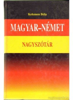 Kelemen Béla - Magyar-német nagyszótár Kelemen Béla - Magyar-német nagyszótár, 0 antikvár könyv