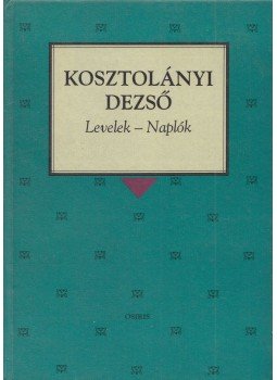 Kosztolányi Dezső - Levelek-Naplók Kosztolányi Dezső - Levelek-Naplók, Budapest 1996 antikvár könyv