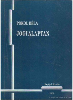 Pokol Béla - Jogi alaptan Pokol Béla - Jogi alaptan, Budapest 2000 antikvár könyv