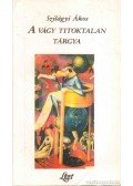 Szilágyi Ákos - A vágy titoktalan tárgya