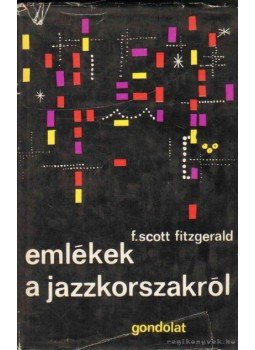 F. Scott Fitzgerald - Emlékek a jazz-korszakról F. Scott Fitzgerald - Emlékek a jazz-korszakról, Budapest 1970 antikvár könyv
