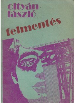 Oltyán László - Felmentés Oltyán László - Felmentés, Kolozsvár 1986 antikvár könyv