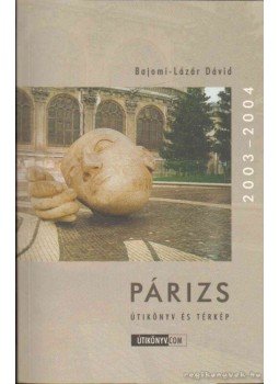 Bajomi-Lázár Dávid - Párizs Útikönyv és Térkép Bajomi-Lázár Dávid - Párizs Útikönyv és Térkép, Budapest 2003 antikvár könyv