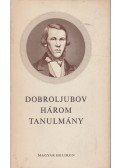 Dobroljubov, Nyikolaj Alekszandrovics - Három tanulmány