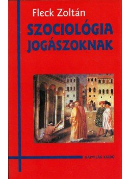Fleck Zoltán - Szociológia jogászoknak Fleck Zoltán - Szociológia jogászoknak, Budapest 2004 antikvár könyv