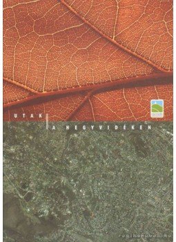 Antal Ildikó, Kálmán Alida, Kertész Dániel, Knapp Ádám - Utak a Hegyvidéken Antal Ildikó, Kálmán Alida, Kertész Dániel, Knapp Ádám - Utak a Hegyvidéken, Budapest 2010 antikvár könyv