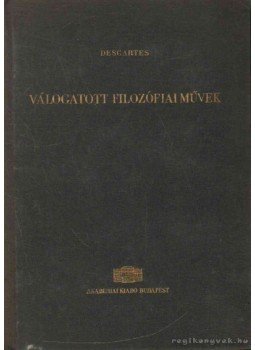 Descartes, René - Válogatott filozófiai művek Descartes, René - Válogatott filozófiai művek, Budapest 1961 antikvár könyv