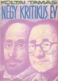 Koltai Tamás - Négy kritikus év