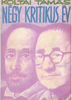 Koltai Tamás - Négy kritikus év Koltai Tamás - Négy kritikus év, Budapest 1994 antikvár könyv